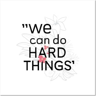 We can do hard things flower Posters and Art